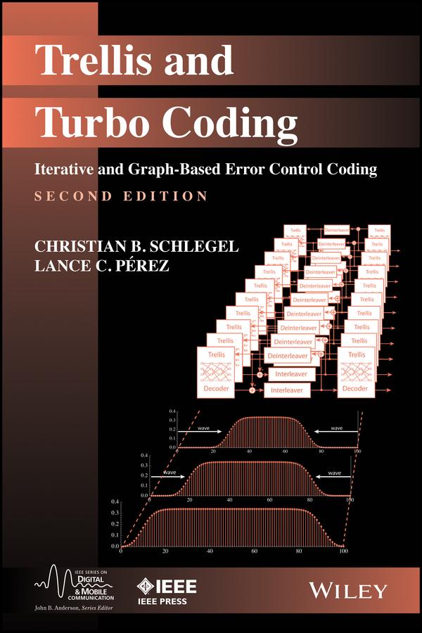 Trellis and Turbo Coding by Christian B. Schlegel, Lance C. Perez