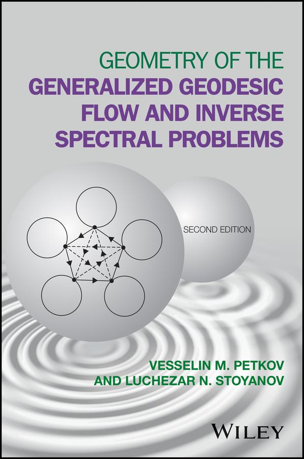 Geometry of the Generalized Geodesic Flow and Inverse Spectral Problems by Luchezar N. Stoyanov, Vesselin M. Petkov