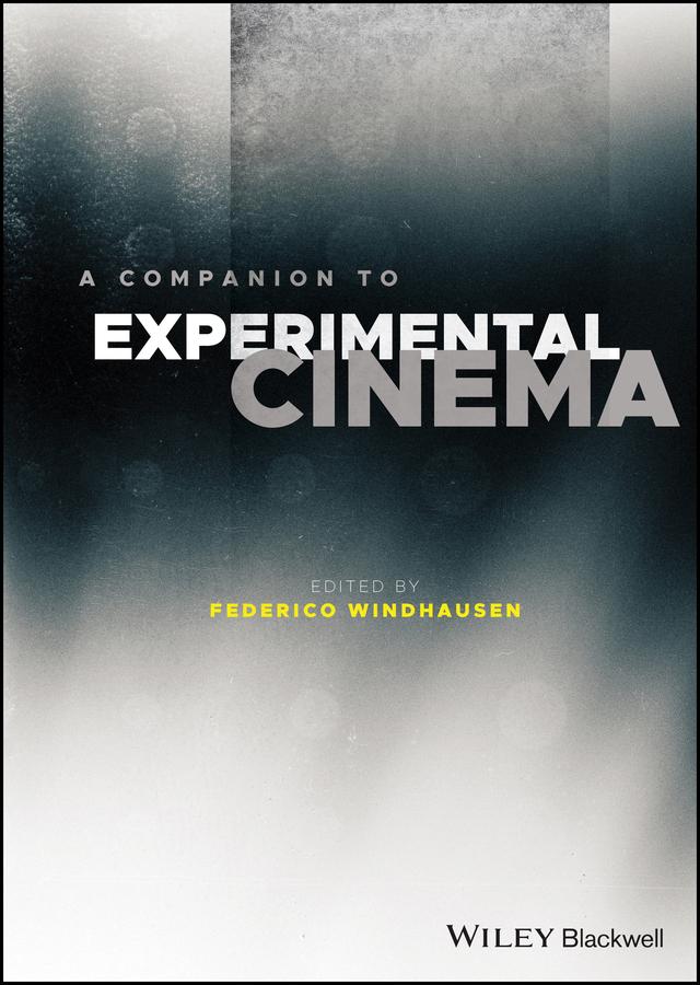 A Companion to Experimental Cinema by Federico Windhausen
