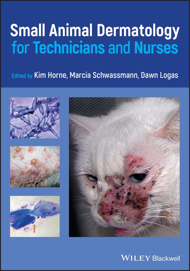 Small Animal Dermatology for Technicians and Nurses by Dawn Logas, Kim Horne, Marcia Schwassmann
