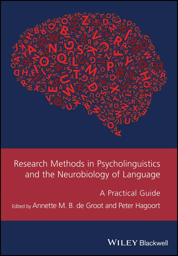 Research Methods in Psycholinguistics and the Neurobiology of Language by Annette M. B. de Groot, Peter Hagoort