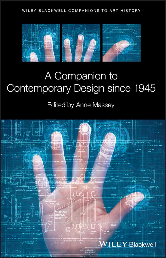 A Companion to Contemporary Design since 1945 by Anne Massey, Dana Arnold