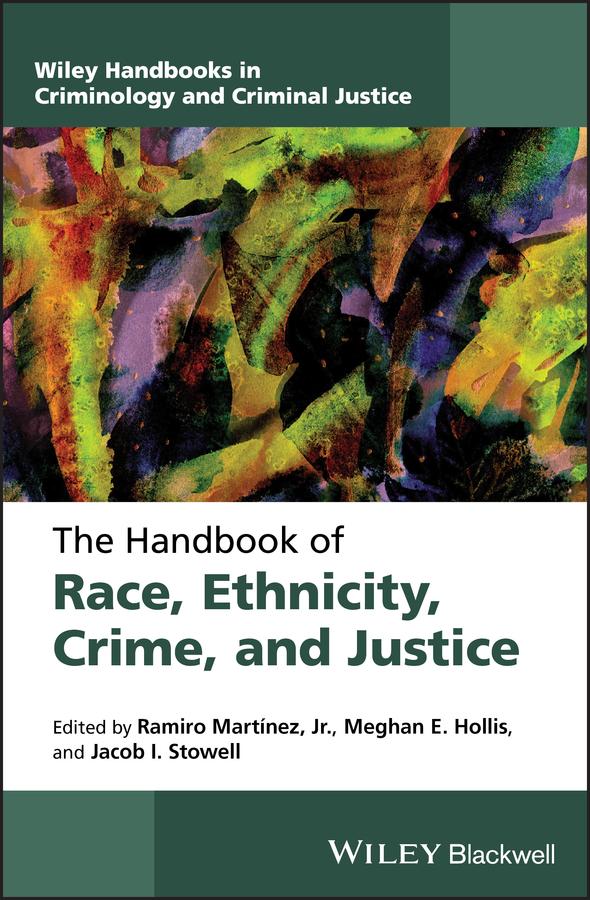 The Handbook of Race, Ethnicity, Crime, and Justice by Jacob I. Stowell, Meghan E. Hollis, Ramiro Martinez, Jr.