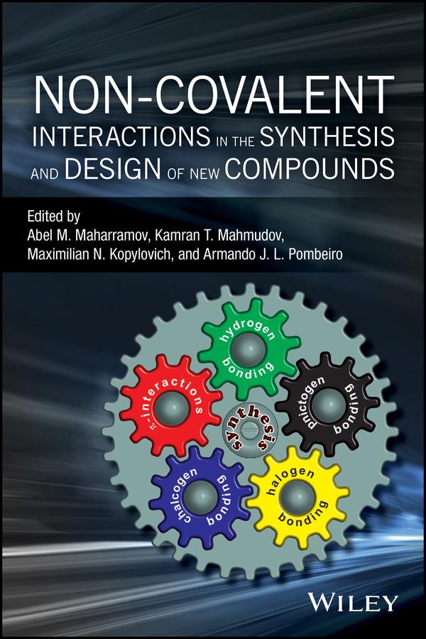 Non-covalent Interactions in the Synthesis and Design of New Compounds by Abel M. Maharramov, Armando J. L. Pombeiro, Kamran T. Mahmudov, Maximilian N. Kopylovich