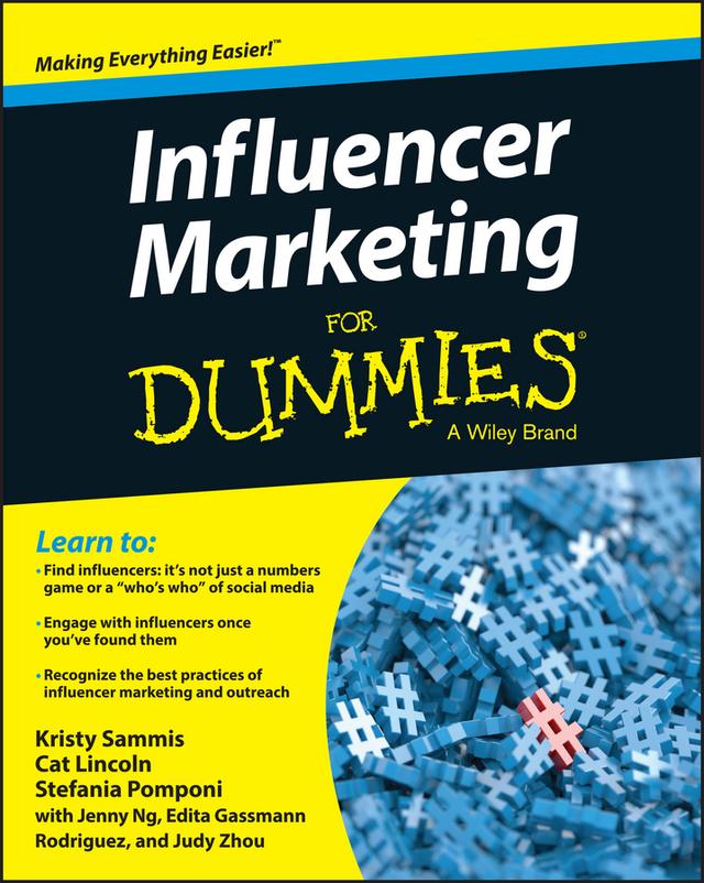 Influencer Marketing For Dummies by Cat Lincoln, Edita Gassmann Rodriguez, Jenny Ng, Judy Zhou, Kristy Sammis, Stefania Pomponi