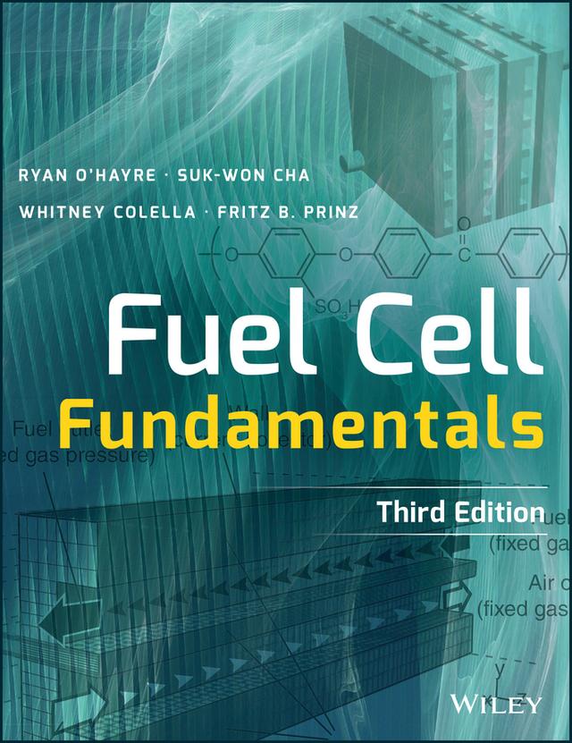 Fuel Cell Fundamentals by Fritz B. Prinz, Ryan O'Hayre, Suk-Won Cha, Whitney Colella