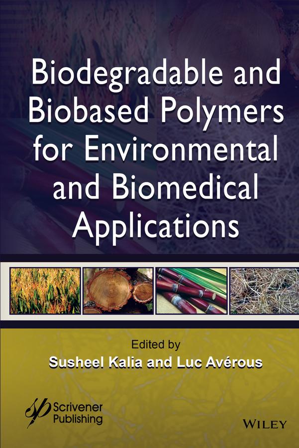 Biodegradable and Biobased Polymers for Environmental and Biomedical Applications by Luc Avérous, Susheel Kalia