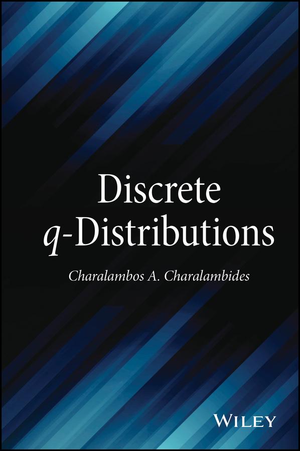 Discrete q-Distributions by Charalambos A. Charalambides