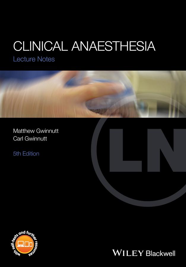 Clinical Anaesthesia by Carl L. Gwinnutt, Matthew Gwinnutt