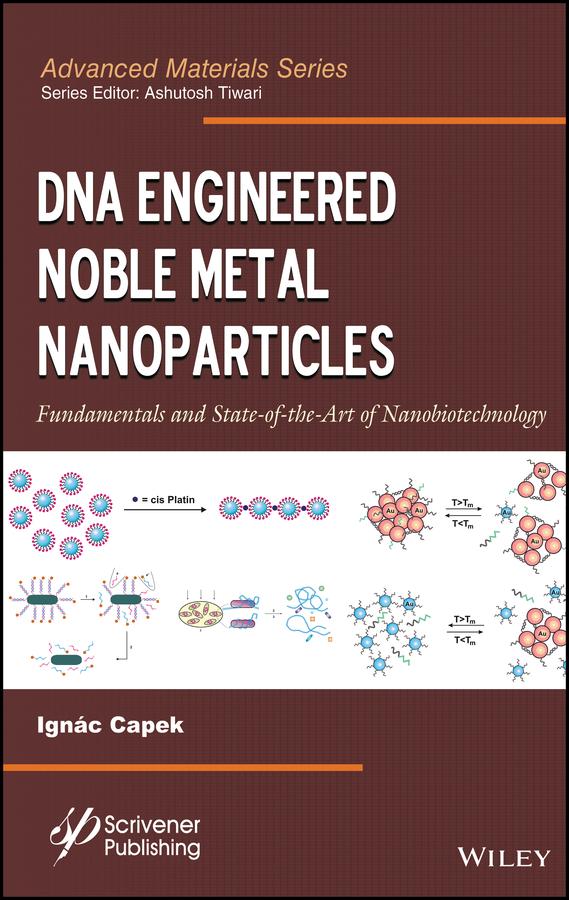 DNA Engineered Noble Metal Nanoparticles by Ashutosh Tiwari, Ignác Capek