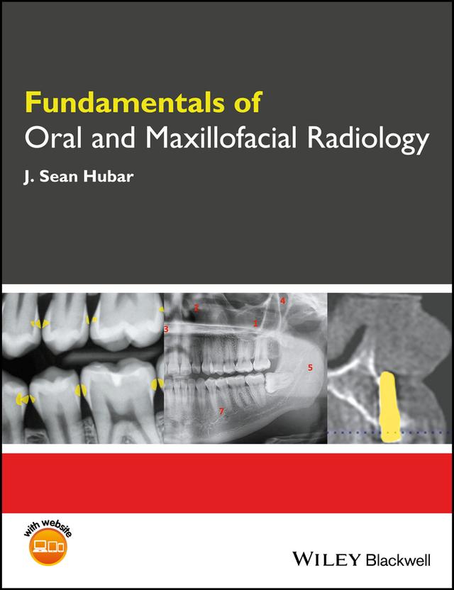 Fundamentals of Oral and Maxillofacial Radiology by J. Sean Hubar