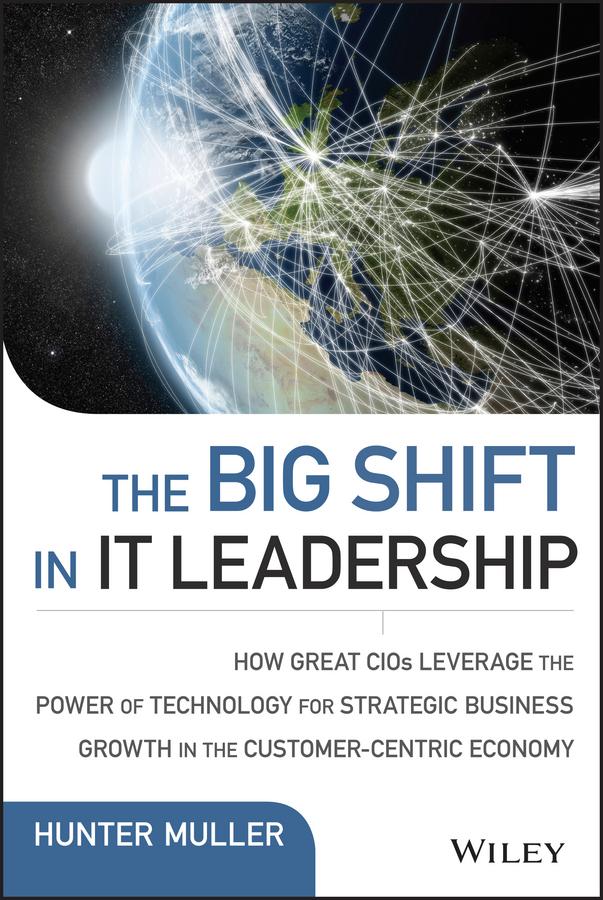 The Big Shift in IT Leadership by Hunter Muller