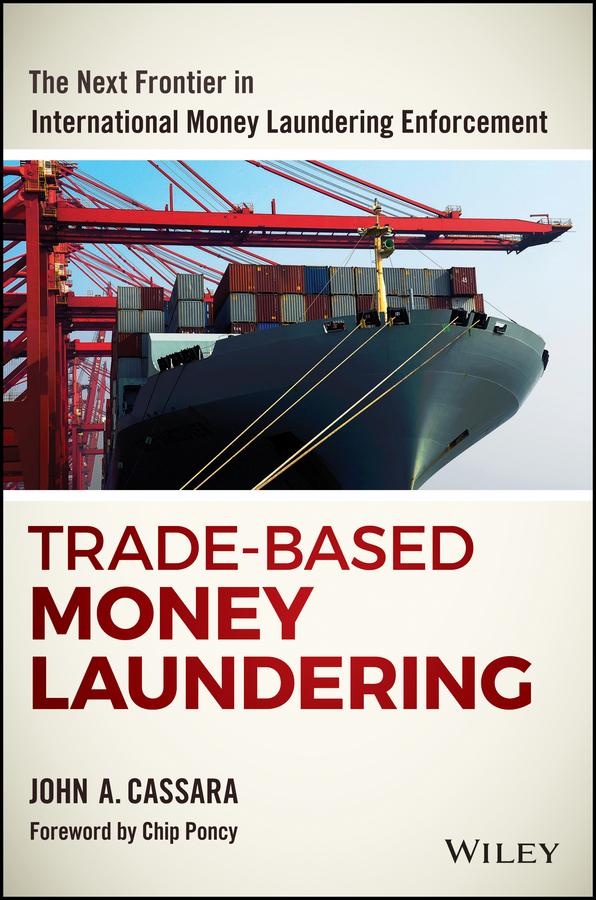 Trade-Based Money Laundering by Chip Poncy, John A. Cassara