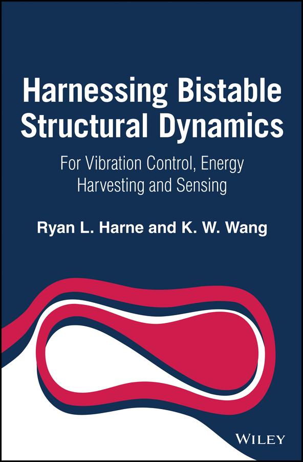 Harnessing Bistable Structural Dynamics by Kon-Well Wang, Ryan L. Harne