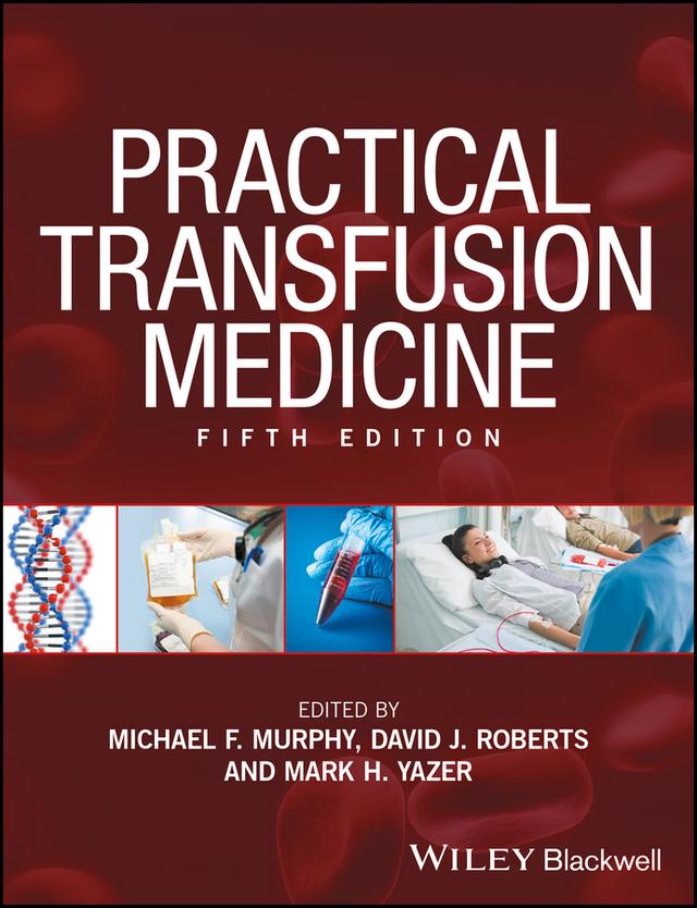 Practical Transfusion Medicine by David J. Roberts, Mark H. Yazer, Michael F. Murphy