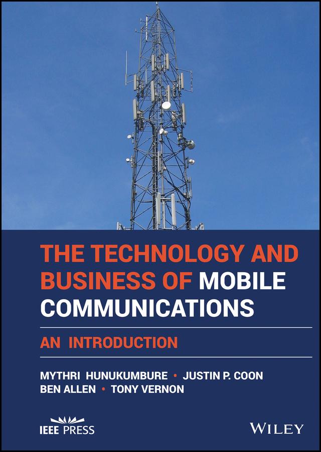 The Technology and Business of Mobile Communications by Ben Allen, Justin P. Coon, Mythri Hunukumbure, Tony Vernon