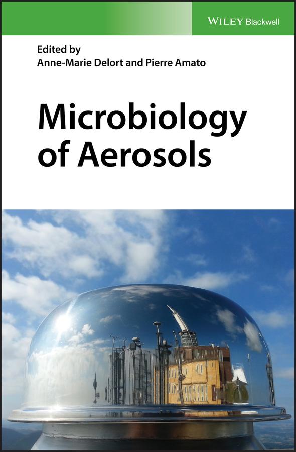 Microbiology of Aerosols by Anne-Marie Delort, Pierre Amato