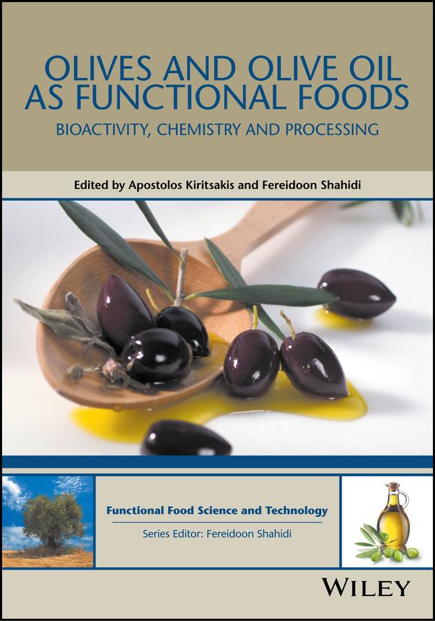 Olives and Olive Oil as Functional Foods by Apostolos Kiritsakis, Fereidoon Shahidi