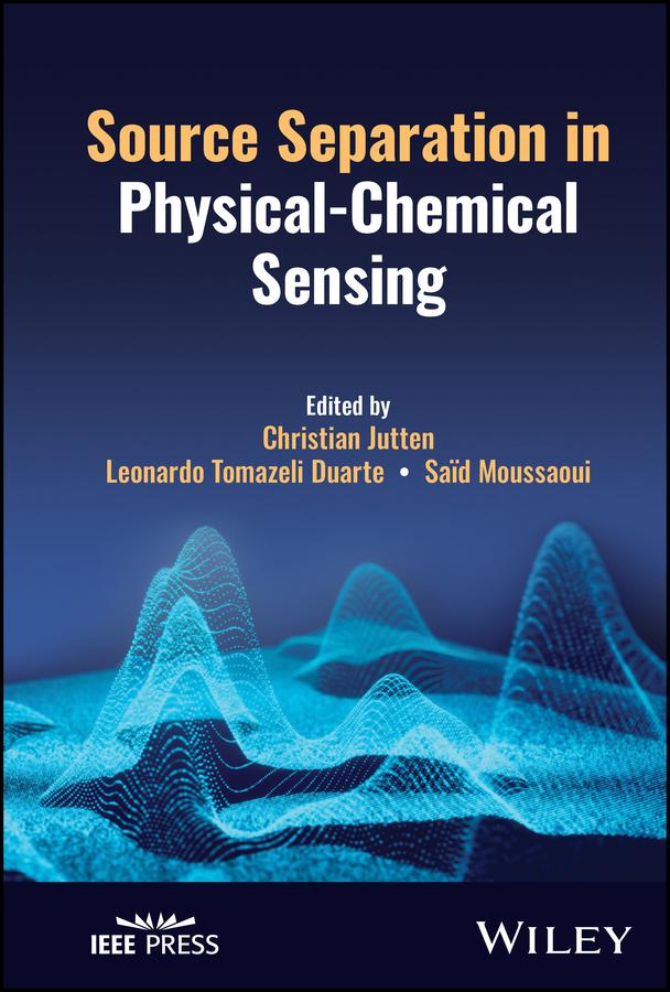 Source Separation in Physical-Chemical Sensing by Christian Jutten, Leonardo Tomazeli Duarte, Said Moussaoui