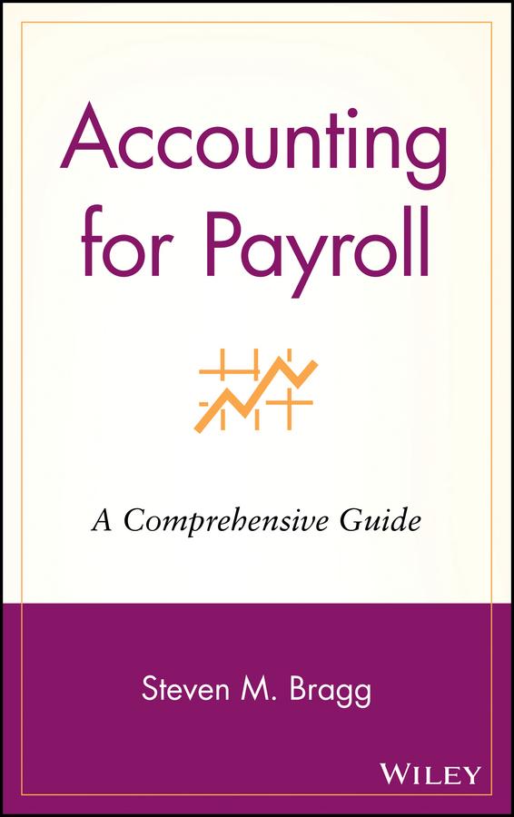 Accounting for Payroll by Steven M. Bragg