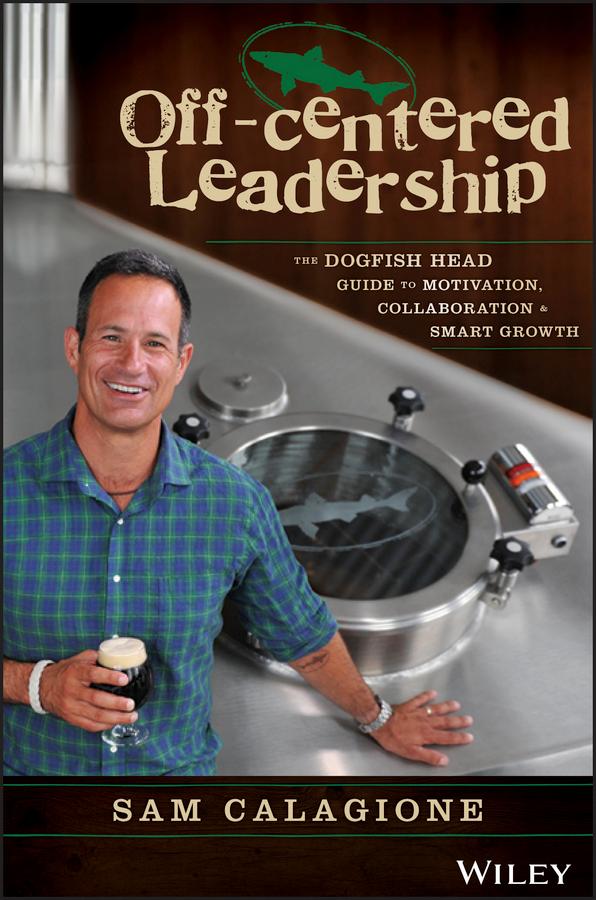 Off-Centered Leadership by Sam Calagione
