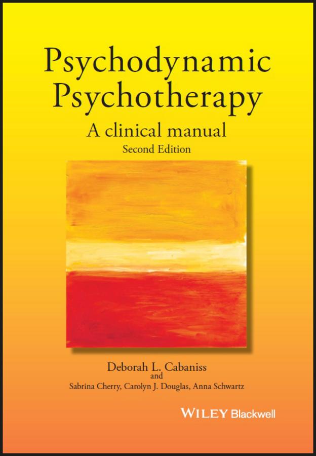Psychodynamic Psychotherapy by Anna R. Schwartz, Carolyn J. Douglas, Deborah L. Cabaniss, Sabrina Cherry