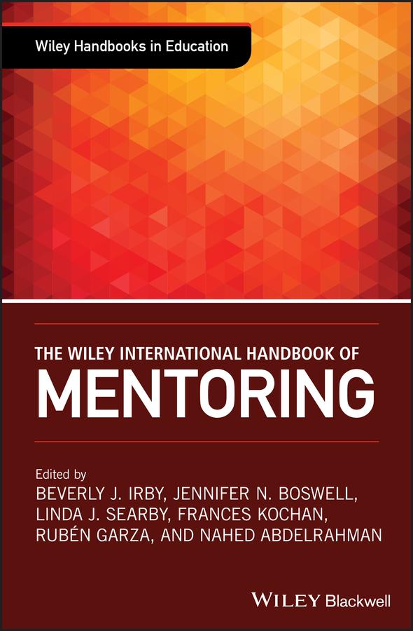 The Wiley International Handbook of Mentoring by Beverly J. Irby, Frances Kochan, Jennifer N. Boswell, Linda J. Searby, Nahed Abdelrahman, Ruben Garza