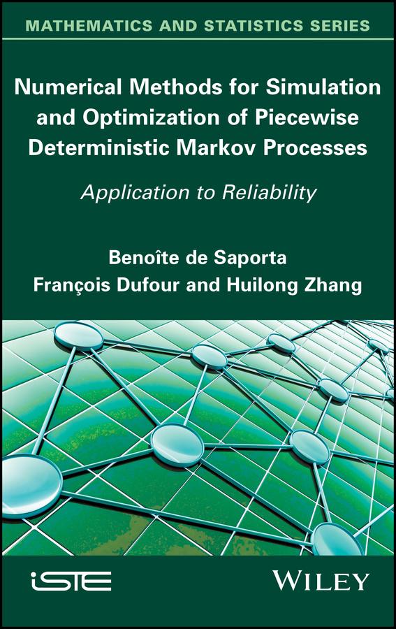 Numerical Methods for Simulation and Optimization of Piecewise Deterministic Markov Processes by Benoîte de Saporta, François Dufour, Huilong Zhang