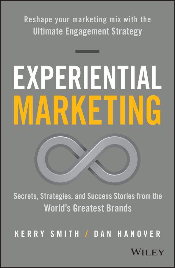 Experiential Marketing by Dan Hanover, Kerry Smith