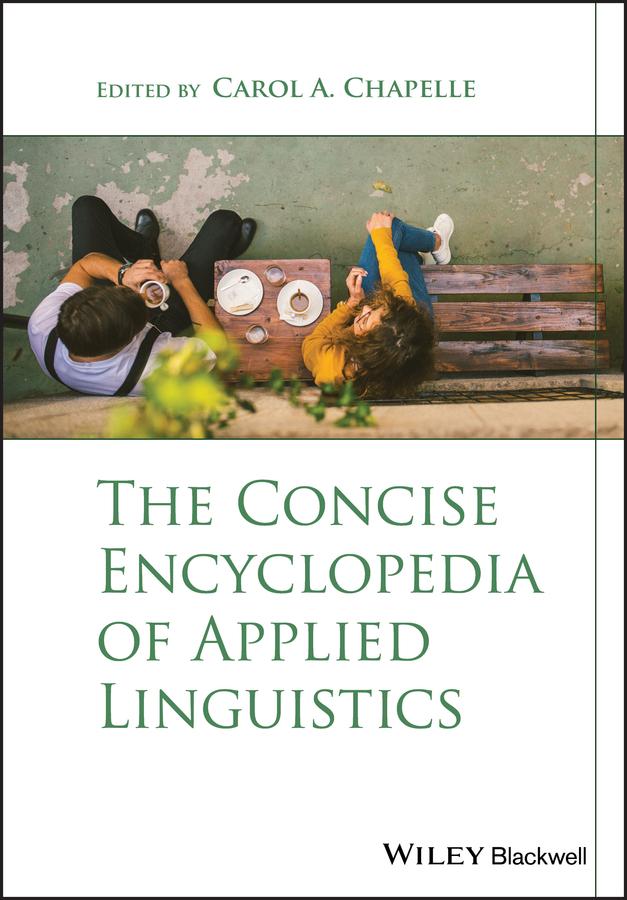 The Concise Encyclopedia of Applied Linguistics by Carol A. Chapelle