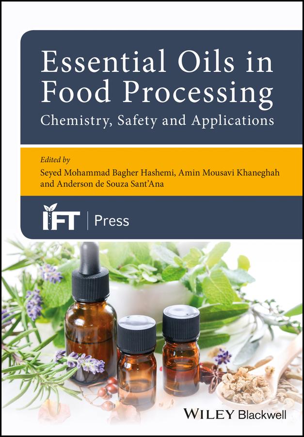 Essential Oils in Food Processing: Chemistry, Safety and Applications by Amin Mousavi Khaneghah, Anderson de Souza Sant'Ana, Seyed Mohammed Bagher Hashemi
