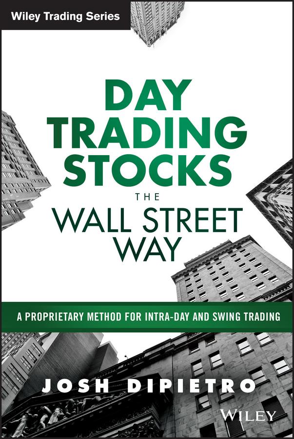 Day Trading Stocks the Wall Street Way by Josh DiPietro