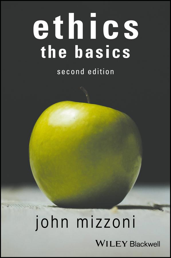 Ethics: The Basics, 2nd Edition by John Mizzoni