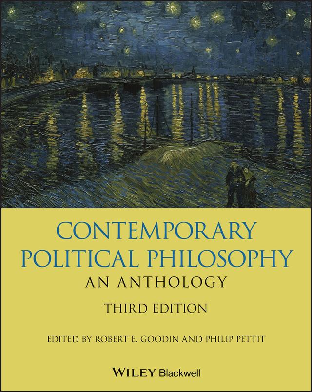 Contemporary Political Philosophy: An Anthology by Philip Pettit, Robert E. Goodin