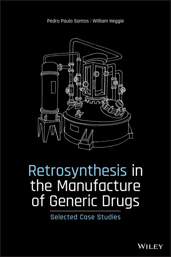 Retrosynthesis in the Manufacture of Generic Drugs by Pedro Paulo Santos, William Heggie