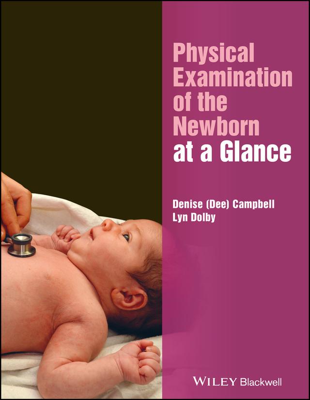Physical Examination of the Newborn at a Glance by Denise Campbell, Lyn Dolby