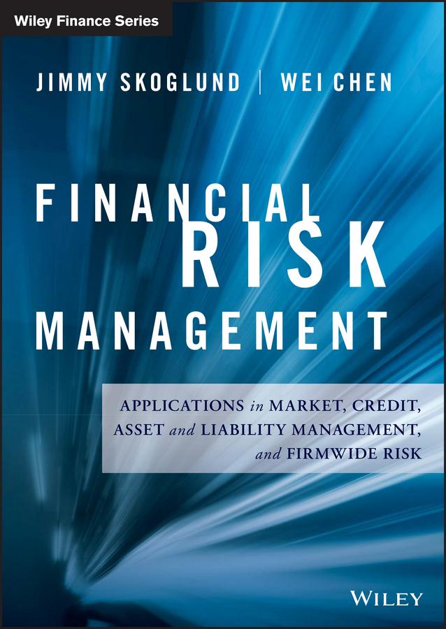 Financial Risk Management by Jimmy Skoglund, Wei Chen