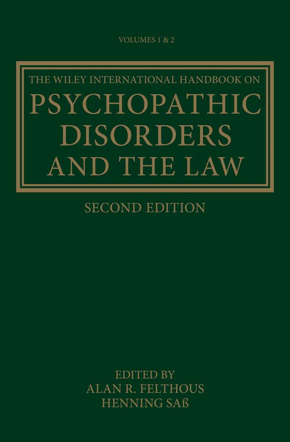 The Wiley International Handbook on Psychopathic Disorders and the Law by Alan Felthous, Henning Saß