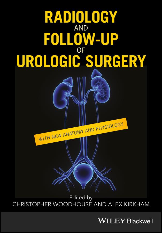Radiology and Follow-up of Urologic Surgery by Alex Kirkham, Christopher R. J. Woodhouse