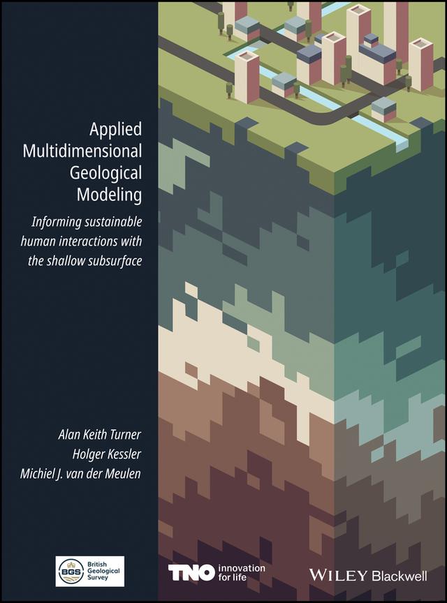 Applied Multidimensional Geological Modeling by Alan Keith Turner, Holger Kessler, Michiel J. van der Meulen