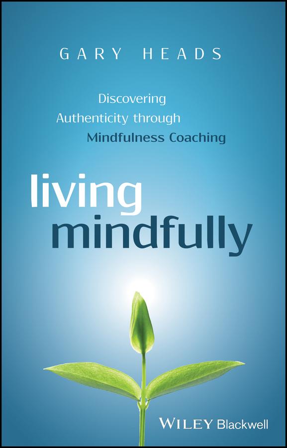 Living Mindfully by Gary Heads