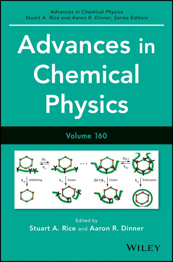 Advances in Chemical Physics, Volume 160 by Aaron R. Dinner, Stuart A. Rice