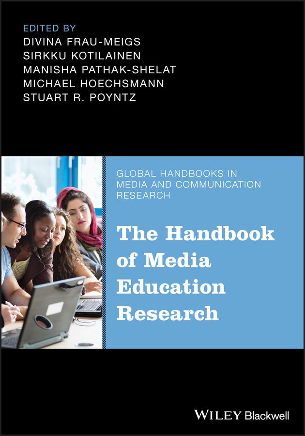 The Handbook of Media Education Research by Divina Frau-Meigs, Manisha Pathak-Shelat, Michael Hoechsmann, Sirkku Kotilainen, Stuart R. Poyntz