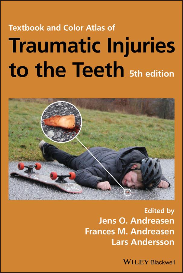 Textbook and Color Atlas of Traumatic Injuries to the Teeth by Frances M. Andreasen, Jens O. Andreasen, Lars Andersson