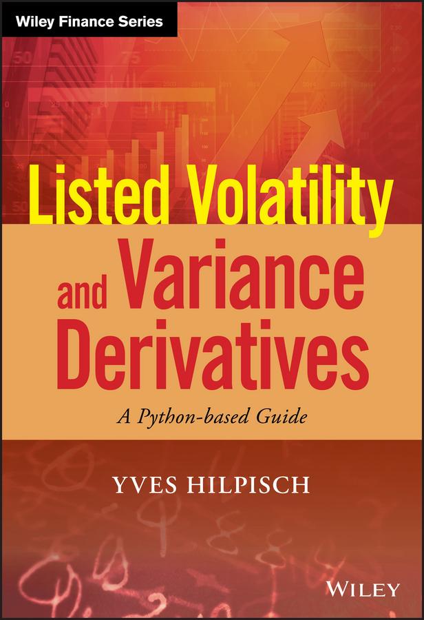 Listed Volatility and Variance Derivatives by Yves Hilpisch