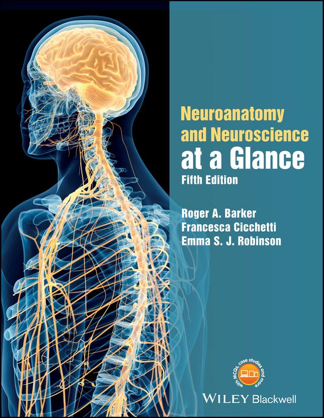 Neuroanatomy and Neuroscience at a Glance by Emma S. J. Robinson, Francesca Cicchetti, Roger A. Barker