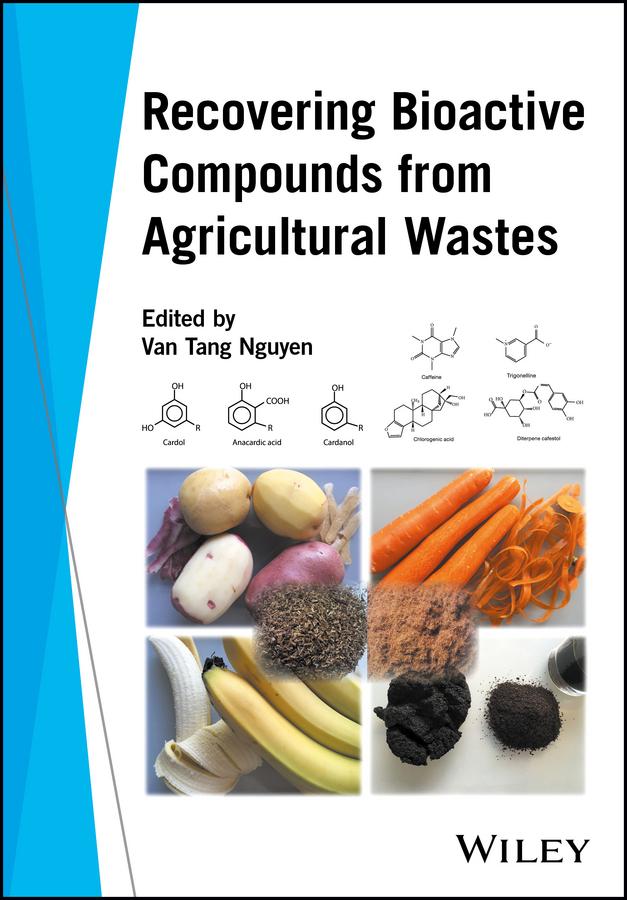 Recovering Bioactive Compounds from Agricultural Wastes by Van Tang Nguyen