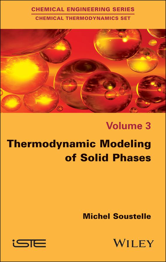 Thermodynamic Modeling of Solid Phases by Michel Soustelle