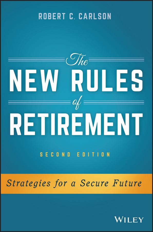 The New Rules of Retirement by Robert C. Carlson