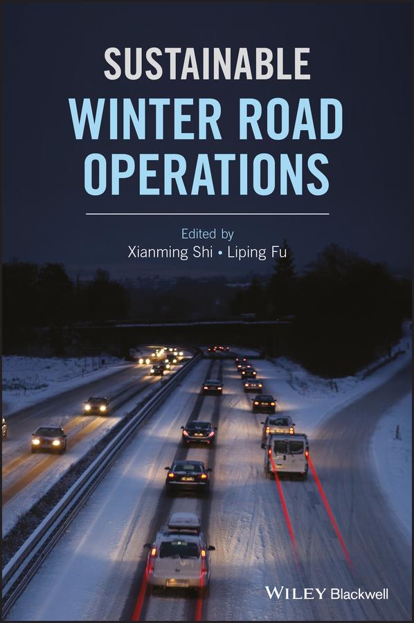 Sustainable Winter Road Operations by Liping Fu, Xianming Shi